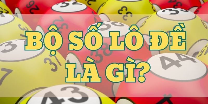 Các bộ số lô đề được sắp xếp dựa theo chạm